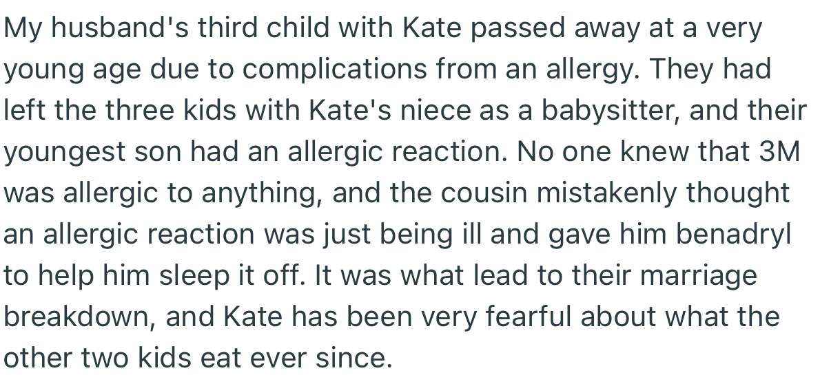 Apparently, one of the kids passed away due to complications from an allergy. Ever since, the ex-wife has been fearful about what the other kids eat