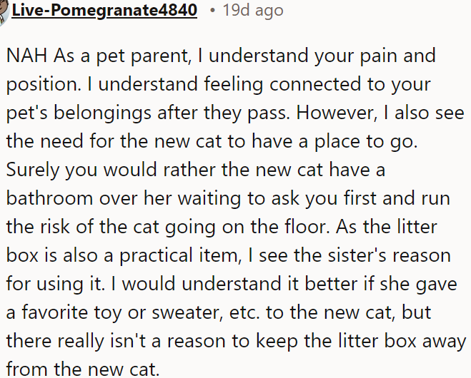 It's practical for the new cat to use that litter box to avoid accidents, and it's different from giving away a sentimental item like a toy or sweater.
