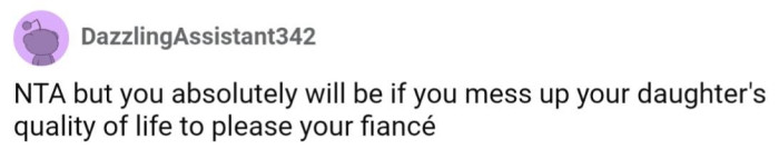 OP will negatively impact his daughter's quality of life if he stays with his fiancée