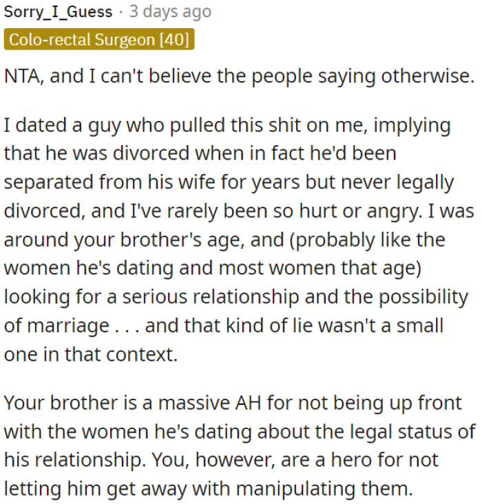 OP's brother is definitely in the wrong for not being honest with the women he's dating about his legal relationship status