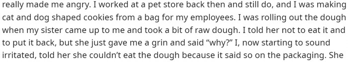 He goes on to explain the situation with his sister and the cookies. You can get a little idea of how both of them act.
