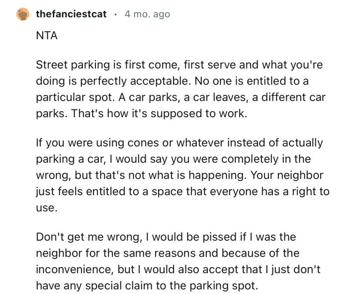 “NTA. Street parking is first come, first served, and what you're doing is perfectly acceptable.”