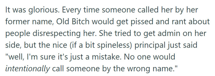 Old B*tch's annoyance soared as students persistently used her former name, and the principal downplayed it as a mistake, adding to the humor of the situation.