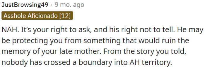 OP has the right to ask, but his father also has the right to keep certain things to himself.