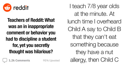 Teachers Reveal The Most Hilarious, But Completely Inappropriate, Things Their Students Have Said In Front Of Them