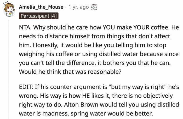 Correct: taste is subjective. For example, he likes his coffee strong while OP likes her men controlling.