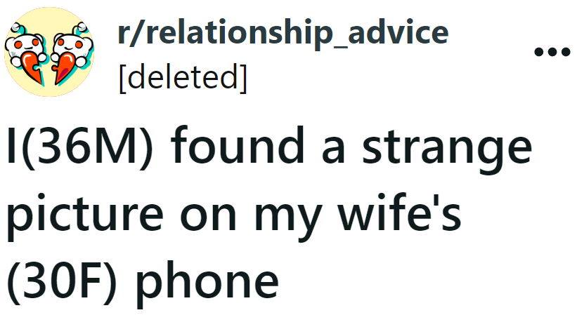 OP Feels Uneasy Over a Photo He Found on His Wife's Phone.