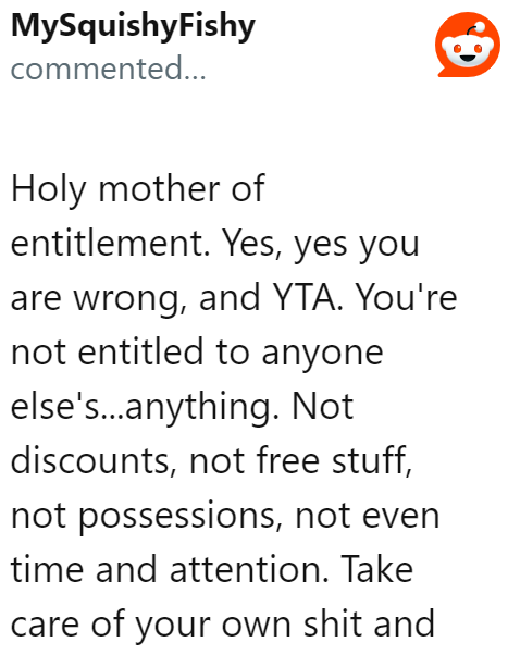 It's surprising that the OP even had to ask this question. It's a clear expression of entitlement.