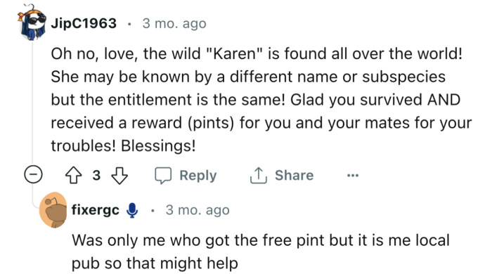 “Oh no, love, the wild ‘Karen’ is found all over the world!”