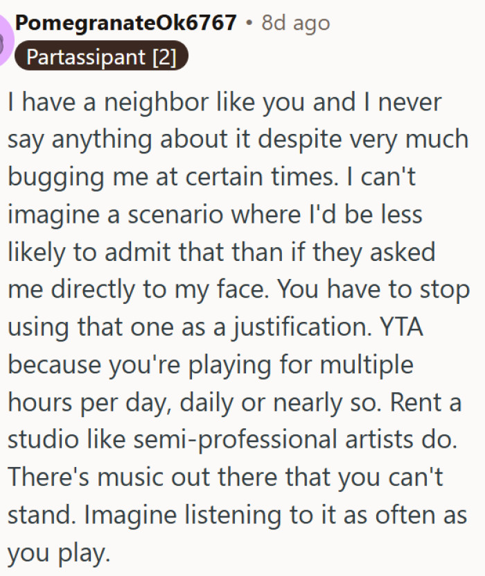 Man plays music for hours every day and thinks his neighbor is completely fine with it