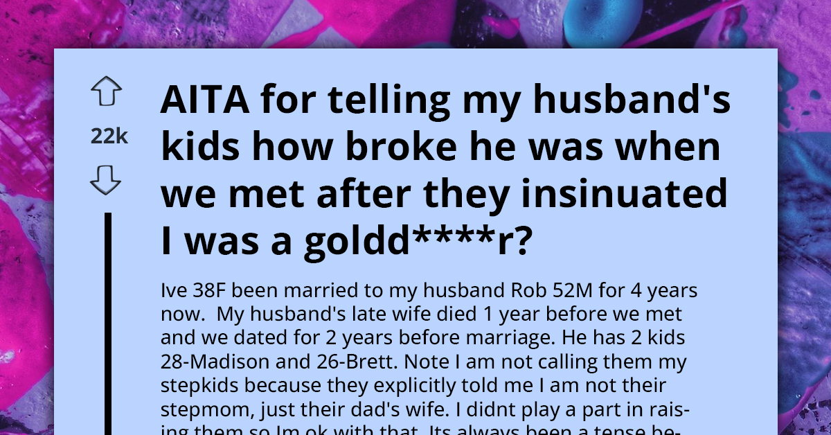 Woman Called Gold-Digger By Stepkids Reveals The Truth About Their Dad's Finances, And They Don't Like It