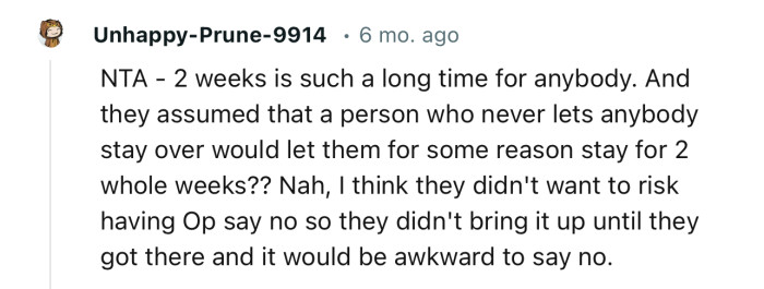 “I think they didn't want to risk having OP say no so they didn't bring it up until they got there.”
