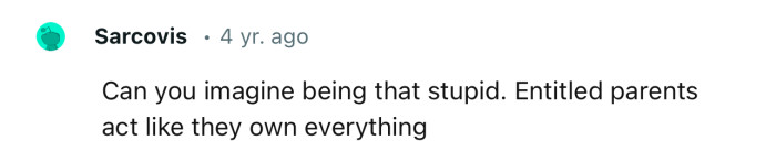 “Entitled parents act like they own everything.”
