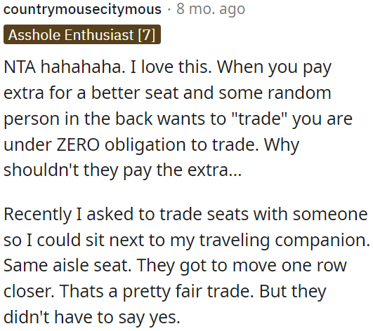 OP paid for a better seat, so he doesn't have to trade with someone in the back.