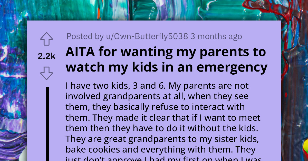 Mom Angry At Parents For Not Wanting To Watch Her Kids Even In Emergencies Simply Because They Disapprove Of Her Getting Pregnant Young