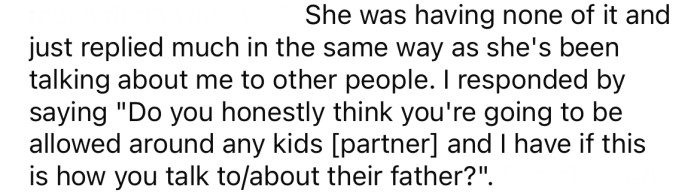 But she was not about to accept his apology and has been bad-mouthing him to others. So, the OP told her she wouldn't be welcome around their future kids.