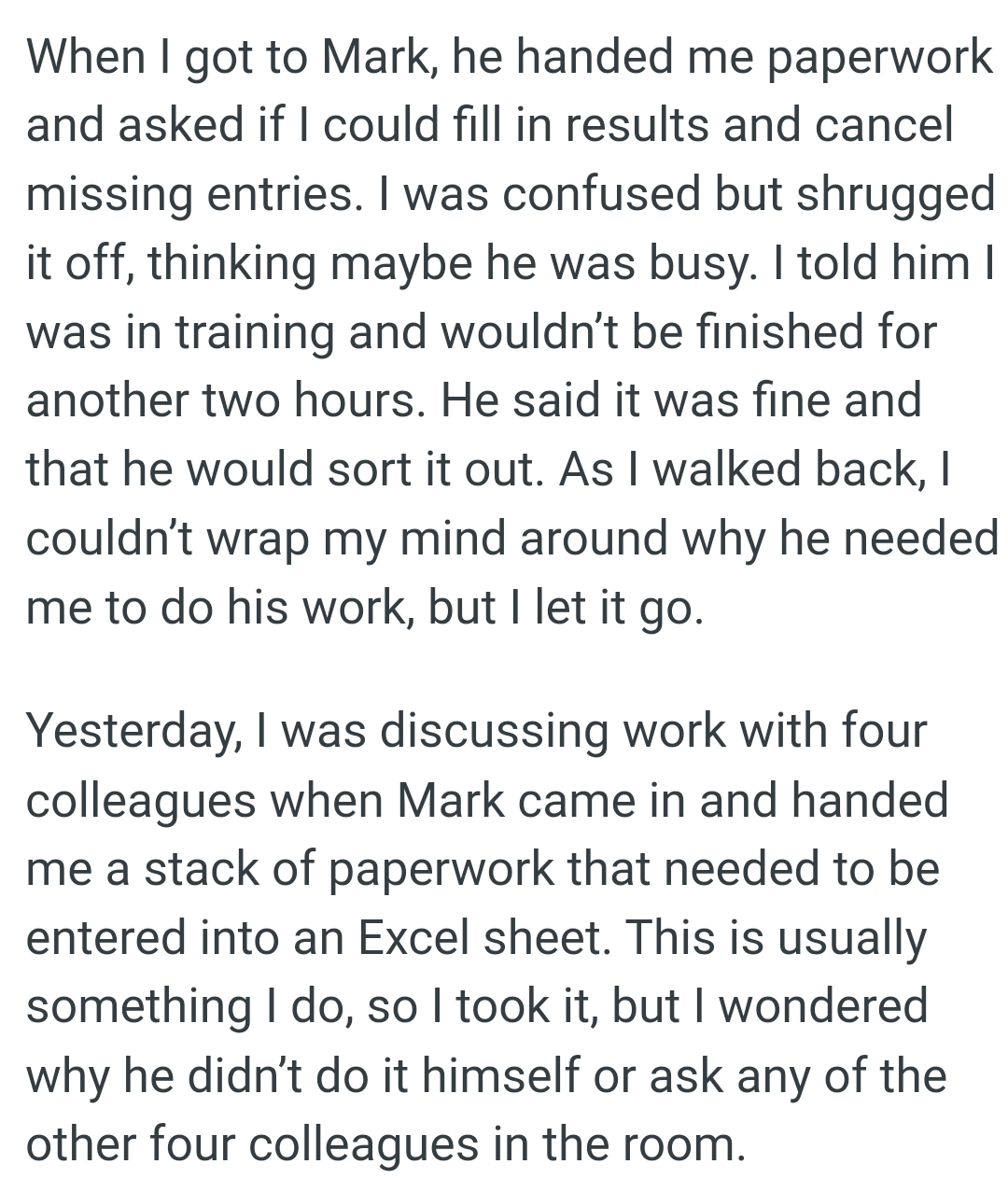 The OP couldn’t wrap her mind around why he needed her to do his work