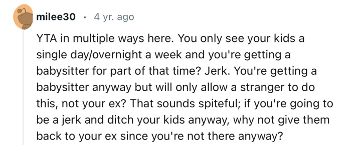 “If you're going to be a jerk and ditch your kids anyway, why not give them back to your ex?”
