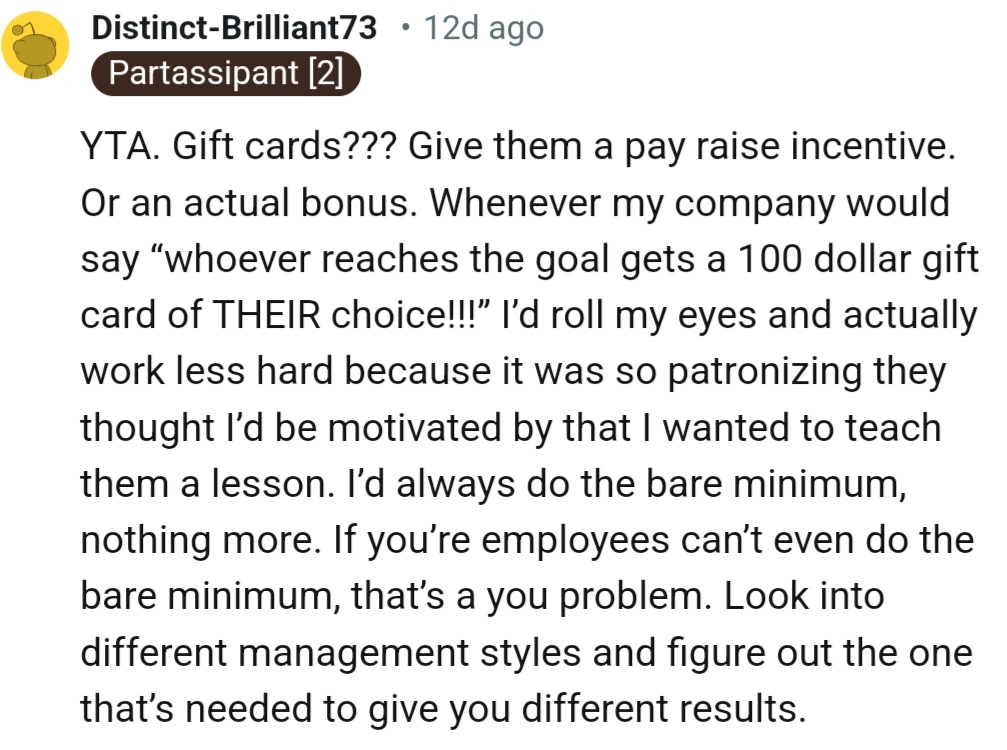 “YTA. Gift cards??? Give them a pay raise incentive. Or an actual bonus.”