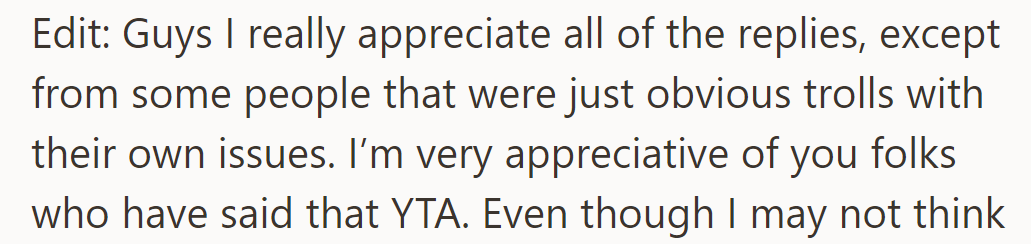 Edit: He appreciates all the replies, except the trolls. Thanks to those who said YTA.