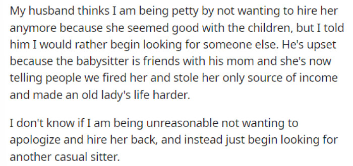 She wants to know if she's in the wrong for firing the babysitter or if she has a valid reason, because her husband disagrees with her.