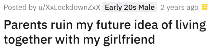 The Redditor shared a story about how his parents have ruined his idea about living with his girlfriend.