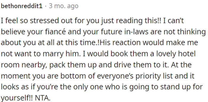 OP's fiancé and their family are not considering OP's feelings during a stressful time