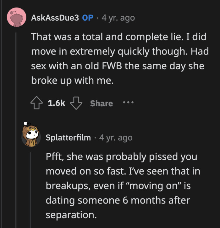 Was she acting out because OP slept with someone on the day of their split? Even then, she's still a massive jerk.