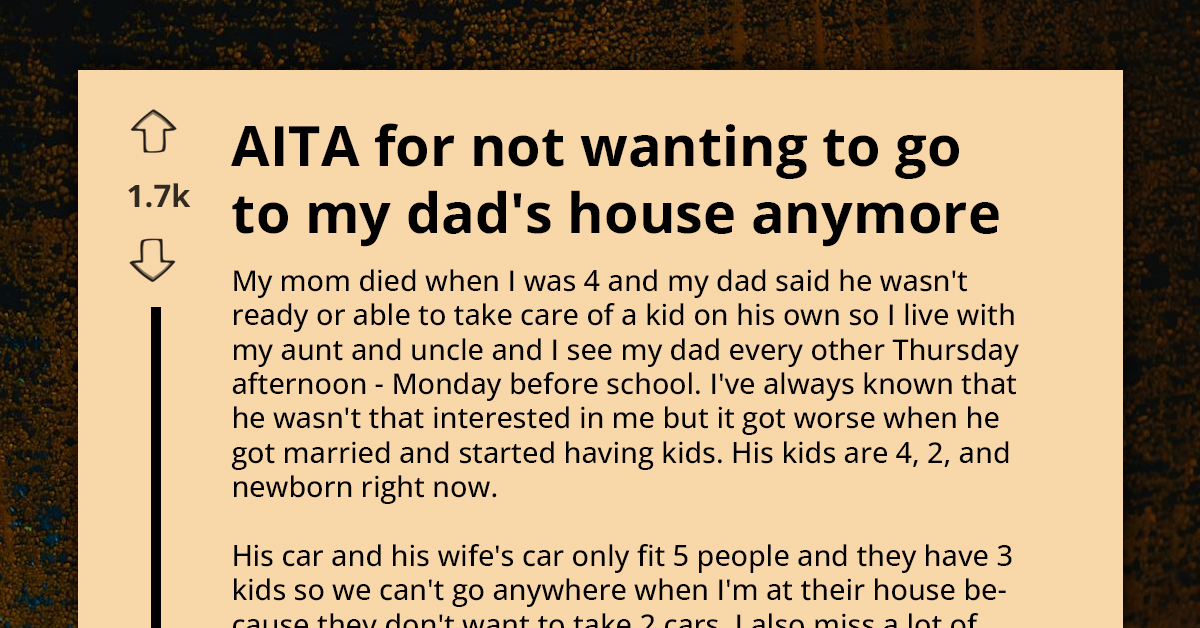 Redditor Decides She Doesn't Want To Go To Dad's House Anymore But Now Dad Is Making Her Feel Bad For It