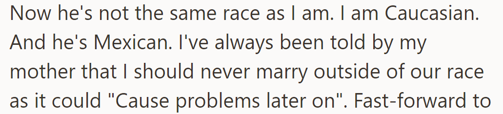 OP married a Mexican man despite her mother's caution against interracial marriage, believing it might lead to issues.