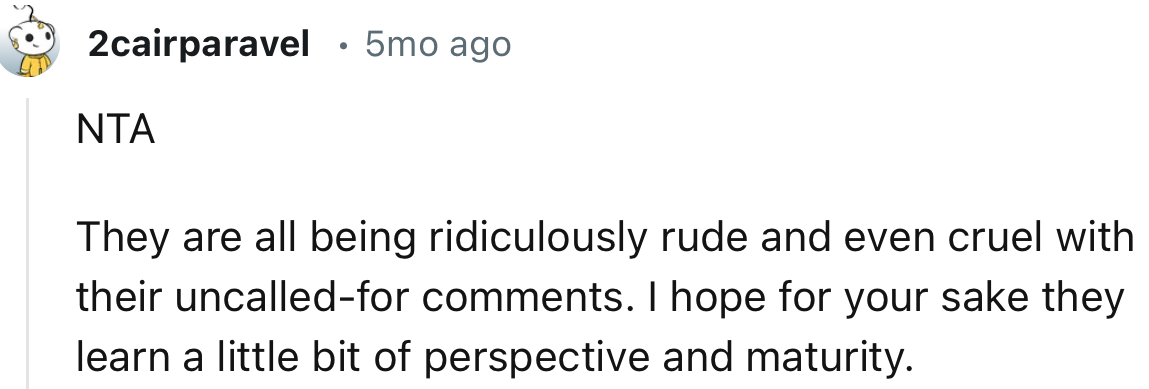 “ They are all being ridiculously rude and even cruel with their uncalled-for comments.”