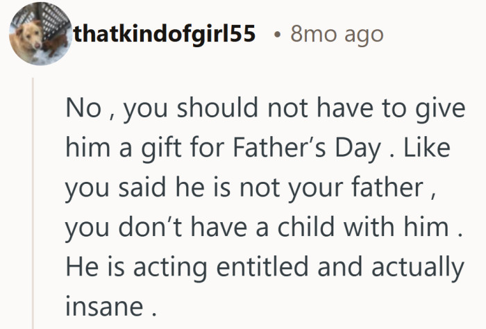 This lands on the role question more than the gift. Without shared parenthood, the demand feels assumed, not agreed to.
