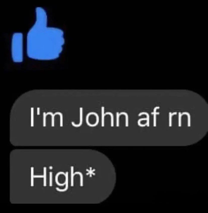 12. On a scale of 1 to High, how John are you?