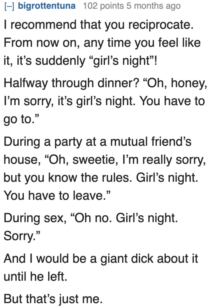 A user suggests getting petty by giving him the passive-aggressive treatment.