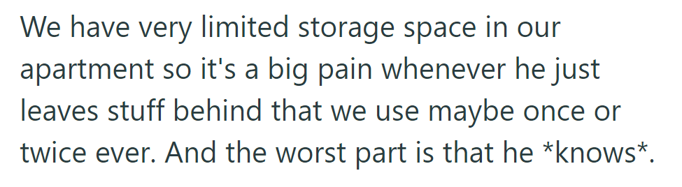 Father's habit of leaving seldom-used items creates frustration due to limited apartment storage, despite his awareness of the issue.