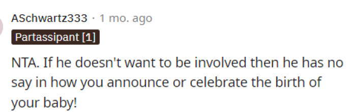 People came to the comments on her post to let her know that she's NTA and that if he doesn't want to be a dad, then he doesn't have to be.