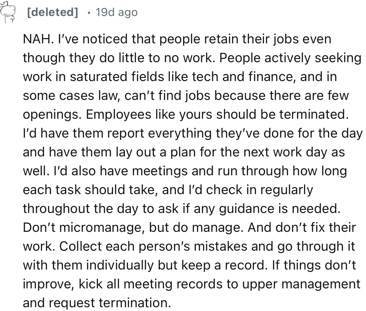 “Don’t micromanage, but do manage. And don’t fix their work. Collect each person’s mistakes and go through them with them individually.”