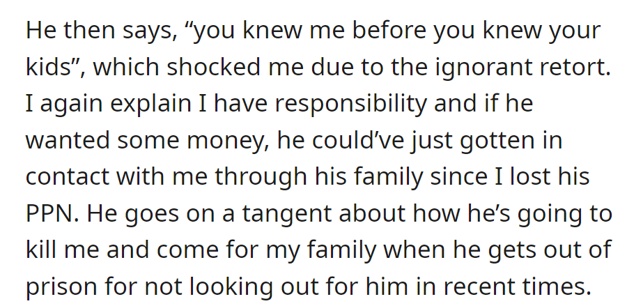 OP was shocked by his statement; explained responsibilities and lost contact. OP was then threatened with harm upon release for not helping lately.