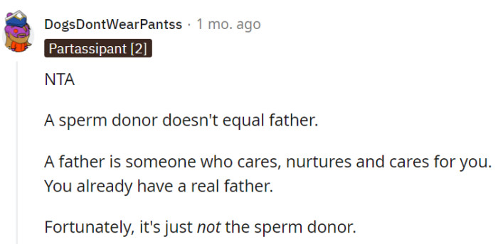 A father is someone who nurtures, cares, and supports—and she's already got one.