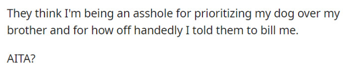 OP's parents view him unfavorably for choosing his dog over his brother.