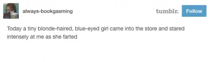 21. When a customer farts in your presence