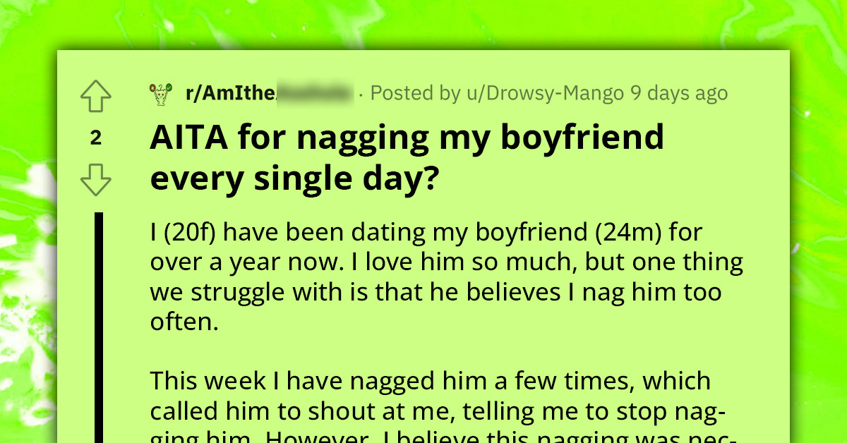 Woman Consistently Nags Boyfriend and Wonders If Her Actions Are Justified; Redditors Open Her Eyes