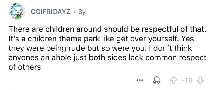 They were rude, but so were you.