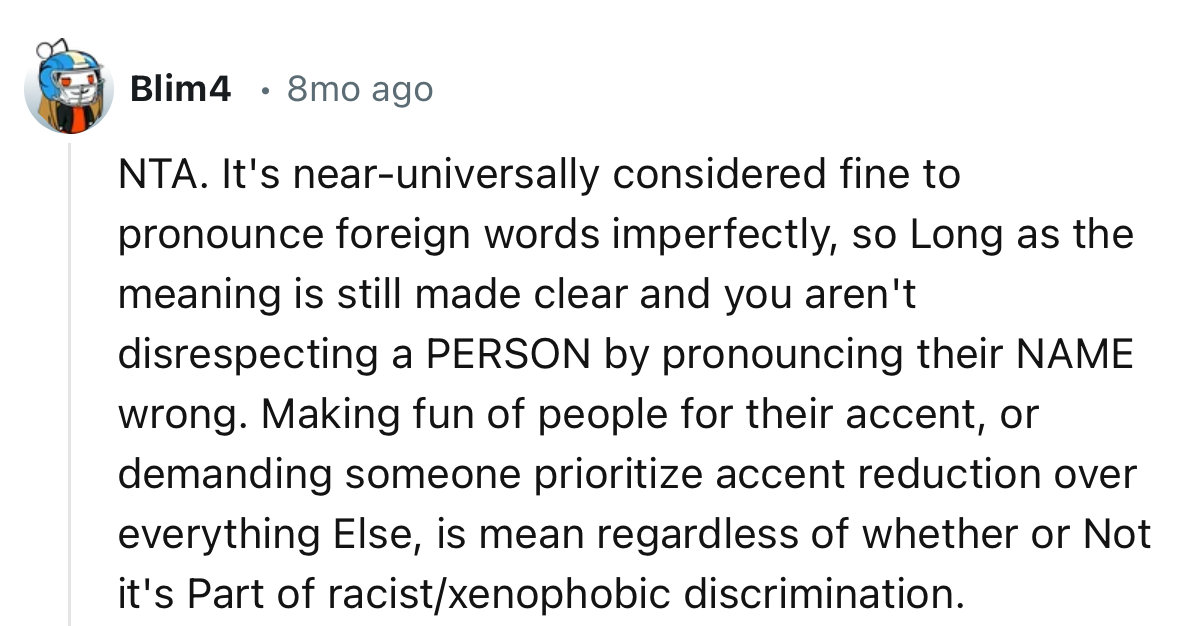 “Making fun of people for their accent, or demanding someone prioritize accent reduction over everything else, is mean.”
