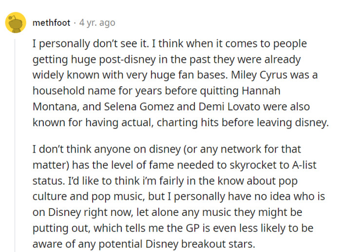 While Disney stars might not have the instant fame they once did, the next big thing could be just one hit away from changing the game—surprises happen in pop culture!