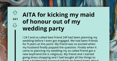 Maid Of Honor Gets Booted From Wedding For Insisting Bride Change Wedding Plans To Suit Her Boyfriend's Religious Demands