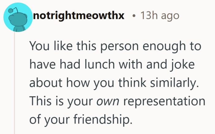 Being comfortable with someone does not mean every assumption lands the same way.