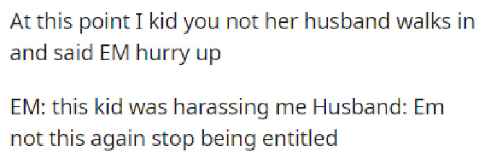 The woman's husband walked in and berated his wife for being entitled