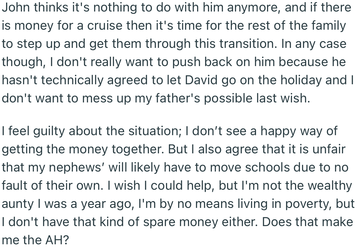 John feels that if there is money for a cruise, then their family can come together to raise fees for the kids