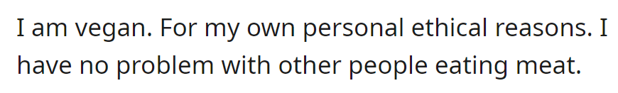 OP's an ethical vegan who respects others' meat choices without judgment.